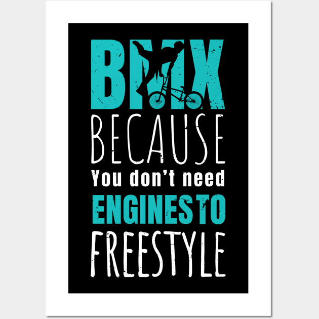 BMX because you don't need engines to freestyle / bmx lover / bmx freestyle Wall Art by Anodyle